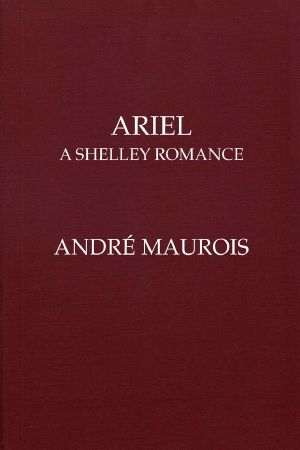 [Gutenberg 64118] • Ariel · A Shelley Romance